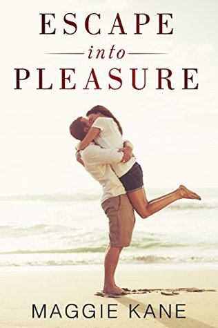 Read Online Escape into Pleasure: A Vacation Erotica Romance Story - Maggie Kane | ePub