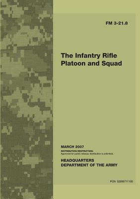 Download U.S. Army Field Manual 3-21.8: The Infantry Rifle Platoon and Squad - U.S. Department of the Army | ePub