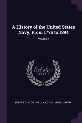 Read A History of the United States Navy, from 1775 to 1894; Volume 2 - Edgar Stanton Maclay file in PDF