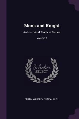 Download Monk and Knight: An Historical Study in Fiction; Volume 2 - Frank Wakeley Gunsaulus | PDF