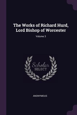 Download The Works of Richard Hurd, Lord Bishop of Worcester; Volume 3 - Anonymous file in ePub