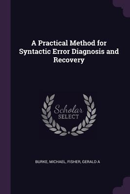 Full Download A Practical Method for Syntactic Error Diagnosis and Recovery - Michael Burke | ePub