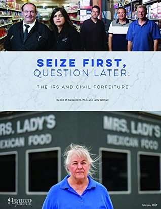 Read Sieze First, Question Later: The IRS and Civil Forfeiture - Dick M. Carpenter II Ph.D. | ePub