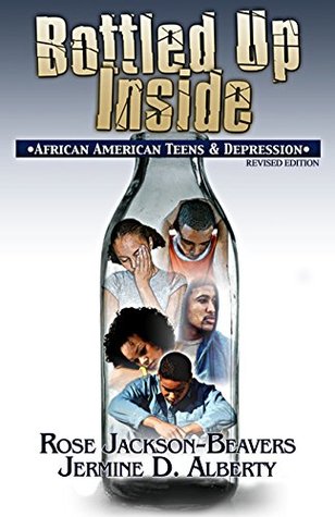 Read Online Bottled Up Inside: African American Teens and Depression - Rose Jackson-Beavers | PDF