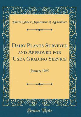 Download Dairy Plants Surveyed and Approved for USDA Grading Service: January 1965 (Classic Reprint) - U.S. Department of Agriculture file in ePub