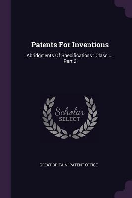 Download Patents for Inventions: Abridgments of Specifications: Class , Part 3 - Great Britain Patent Office file in PDF