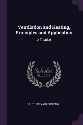 Download Ventilation and Heating, Principles and Application: A Treatise - B F Sturtevant Company file in ePub