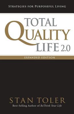Full Download Total Quality Life 2.0 Expanded Edition: Strategies For Purposeful Living - Stan Toler file in PDF