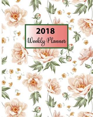 Download 2018 Weekly Planner: Weekly and Monthly Calendar Organizer Planners and Personal and Journal Notebook Floral Lettering Cover -  file in ePub