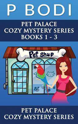 Download Pet Palace Series Books 1-3: Pet Palace Cozy Mystery Series - P. Bodi file in PDF