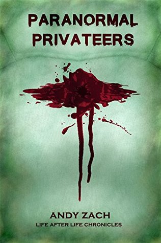 Full Download Paranormal Privateers: The Adventures of the Undead (Life After Life Chronicles Book 3) - Andy Zach | ePub
