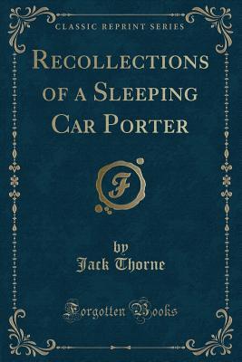 Full Download Recollections of a Sleeping Car Porter (Classic Reprint) - Jack Thorne file in ePub