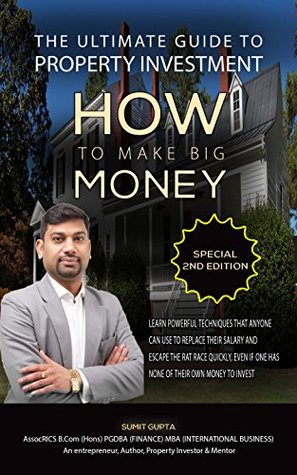 Read Online The Ultimate Guide to Property Investment: How to Make Big Money - Sumit Gupta | PDF