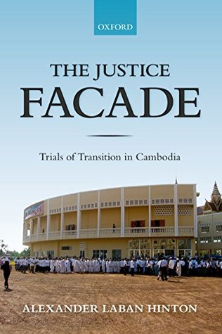 Download The Justice Facade: Trials of Transition in Cambodia - Alexander Hinton file in ePub