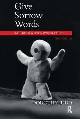 Read Give Sorrow Words: Working with a Dying Child - Dorothy Judd file in ePub
