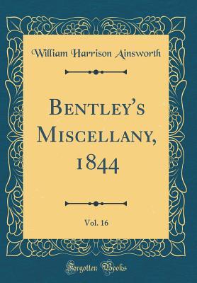 Read Bentley's Miscellany, 1844, Vol. 16 (Classic Reprint) - William Harrison Ainsworth file in ePub