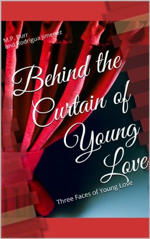 Read Online Behind the Curtain of Young Love - Three Faces of Young Love - M.P. Burr file in PDF