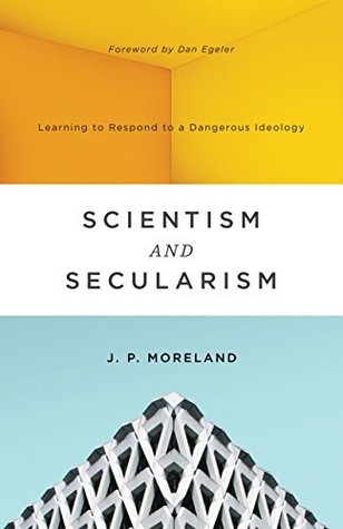 Read Online Scientism and Secularism: Learning to Respond to a Dangerous Ideology - J.P. Moreland file in PDF