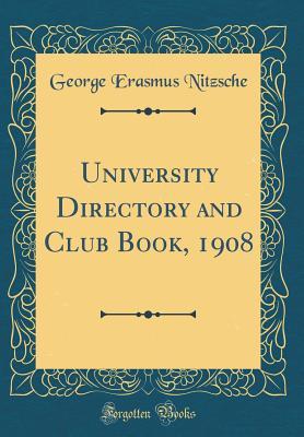 Full Download University Directory and Club Book, 1908 (Classic Reprint) - George Erasmus Nitzsche file in ePub