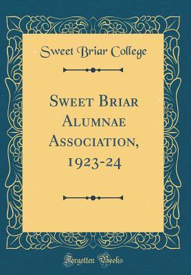 Full Download Sweet Briar Alumnae Association, 1923-24 (Classic Reprint) - Sweet Briar College | PDF