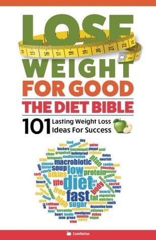 Read Lose Weight For Good: The Diet Bible: 101 Lasting Weight Loss Ideas For Success - CookNation file in ePub