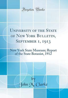 Full Download University of the State of New York Bulletin, September 1, 1913: New York State Museum; Report of the State Botanist, 1912 (Classic Reprint) - John Mason Clarke | ePub