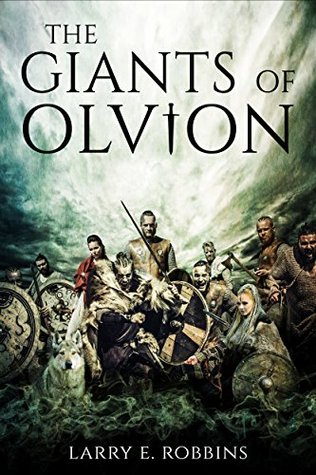 Read Online The Giants of Olvion: Book Three in the Olvion Trilogy (The Chronicles of Olvion) - Larry Robbins | ePub
