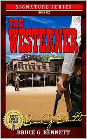 Full Download A Gabriel Torrent Western: The Westerner: A Western Adventure From The Author of Apache Pass (The Gabriel Torrent Signature Western Adventure Series Book 6) - Bruce G. Bennett | PDF