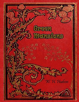 Read Green Mansions: A Romance of The Tropical Forest - W.H. Hudson | PDF