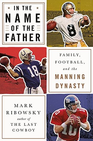 Full Download In the Name of the Father: Family, Football, and the Manning Dynasty - Mark Ribowsky file in PDF