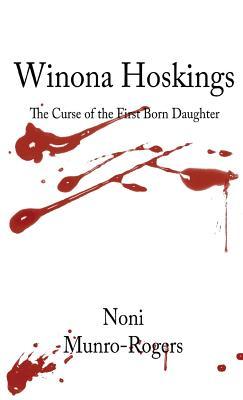 Full Download Winona Hoskings - The Curse of the First-Born Daughter - Noni Munro-Rogers | PDF