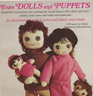 Full Download Eva's Doll and Puppets: Complete Instructions for Making the World-Famous Eva Dolls and Their Clothes with Yarn and Other Soft Materials - Ulla Dietl | ePub
