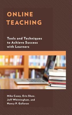 Read Online Online Teaching: Tools and Techniques to Achieve Success with Learners - Erin Shaw file in ePub