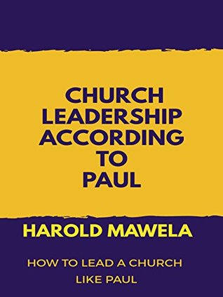 Read Church Leadership According To Paul: How to lead a church like Paul - Harold Mawela file in ePub