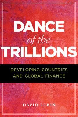 Read Dance of the Trillions: Developing Countries and Global Finance - David Lubin file in PDF