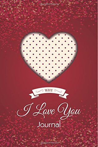 Full Download Why I Love you Journal: 100 Creative Questions What I Love About You Journal Mini-Size Fill In The Love Journal - Creative Love | PDF