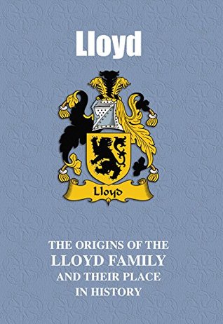 Full Download Lloyd (Welsh Mini-Book): The origins of the family name Lloyd and their place in history (Welsh Name Mini-Books) - Iain Gray | ePub