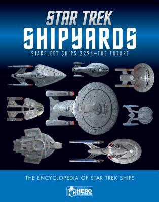 Download Star Trek Shipyards Starfleet Starships: 2294 to the Future the Encyclopedia of Starfleet Ships - Ben Robinson file in ePub