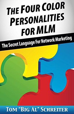 Read The Four Color Personalities: The Secret Language For Network Marketing - Tom Big Al Schreiter | ePub