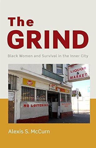 Read Online The Grind: Black Women and Survival in the Inner City - Alexis S McCurn | PDF