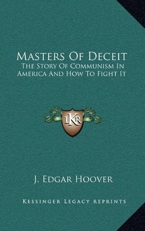 Read Masters Of Deceit: The Story Of Communism In America And How To Fight It - J. Edgar Hoover | ePub