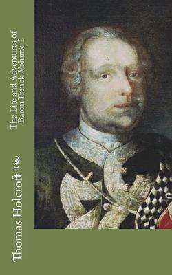 Full Download The Life and Adventures of Baron Trenck, Volume 2 - Thomas Holcroft | PDF