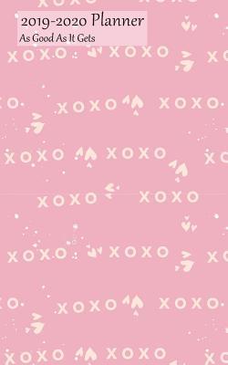Read 2019-2020 Planner as Good as It Gets: Academic Planner 2019-2020 5x8 Weekly Calendar Organizer, Xoxo on Pink Cover, 19-20 School Year for Students, with Yearly and Montly Pages -  | ePub