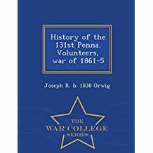 Download History of the 131st Penna. Volunteers, War of 1861-5 - Joseph R. Orwig file in PDF