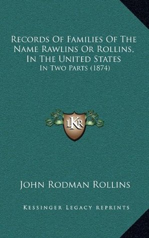 Read Online Records Of Families Of The Name Rawlins Or Rollins, In The United States: In Two Parts (1874) - John Rodman Rollins file in ePub
