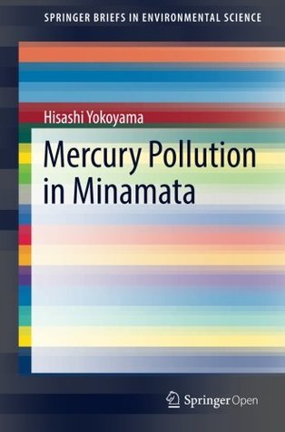 Read Mercury Pollution in Minamata (SpringerBriefs in Environmental Science) - Hisashi Yokoyama file in ePub