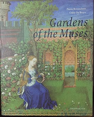 Read Online Gardens of the Muses: The story of landscape architecture from Ancient Egypt to the modern day through literature and the arts - Bonnechere de Bruyn | PDF