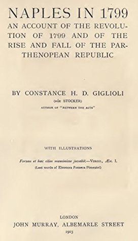 Full Download Naples in 1799: An account of the revolution of 1799 and of the rise and fall of the Parthenopean republic - Constance H. D. Giglioli file in ePub