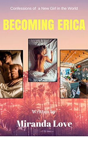 Read Online Becoming Erica: Confessions:Part 1/4 (Erica`s Confessions) - Miranda Love file in PDF