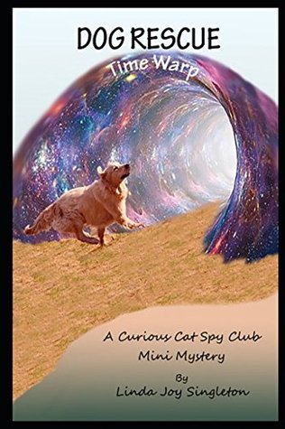 Read Online dog rescue: time warp (a curious cat spy club mini) - Linda Joy Singleton file in ePub